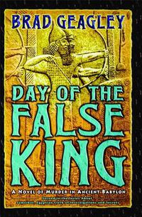 Cover image for Day of the False King: A Novel of Murder in Ancient Babylon