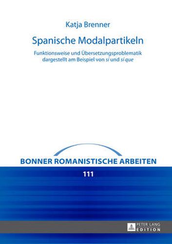 Cover image for Spanische Modalpartikeln: Funktionsweise und Uebersetzungsproblematik dargestellt am Beispiel von  si  und  si que