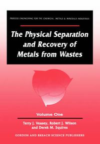 Cover image for The Physical Separation and Recovery of Metals from Waste, Volume One