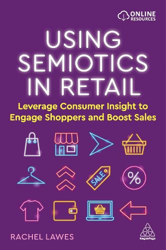 Cover image for Using Semiotics in Retail: Leverage Consumer Insight to Engage Shoppers and Boost Sales