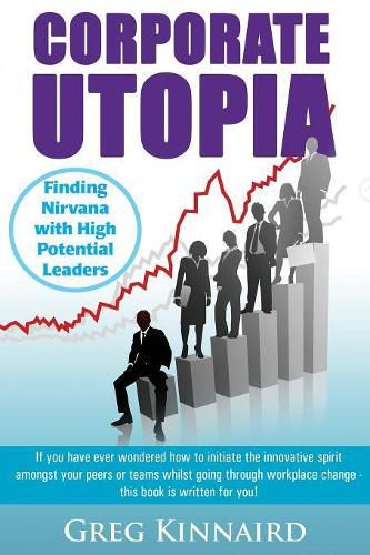 Cover image for Corporate Utopia: Finding Nirvana with High Potential Leaders