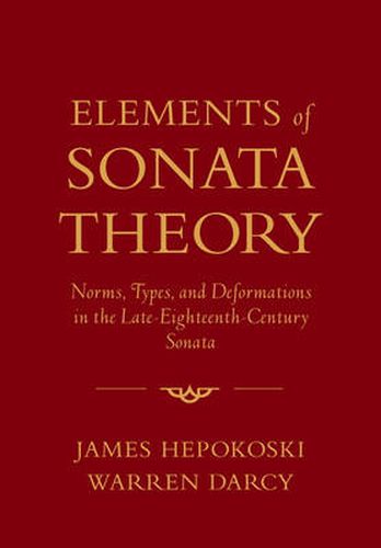 Cover image for Elements of Sonata Theory: Norms, Types, and Deformations in the Late-Eighteenth-Century Sonata