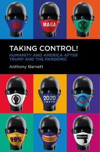 Cover image for Taking Control!: Humanity and America after Trump and the Pandemic
