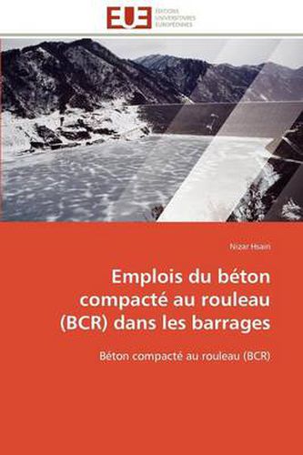 Cover image for Emplois Du B Ton Compact Au Rouleau (Bcr) Dans Les Barrages