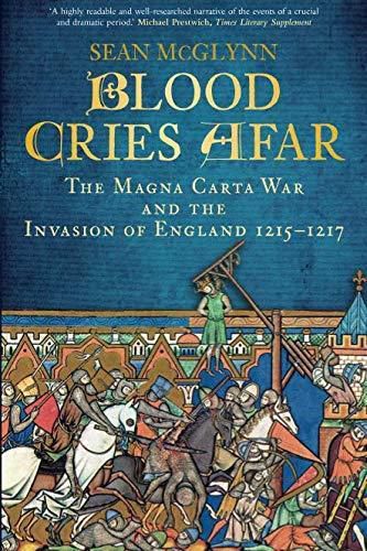 Cover image for Blood Cries Afar: The Magna Carta War and the Invasion of England 1215-1217