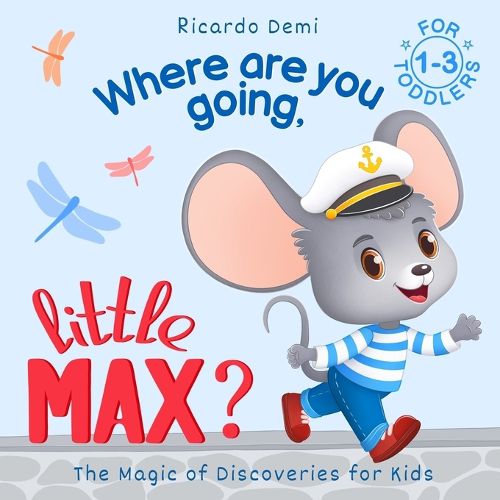 Where are you going, Little Max? The Magic of Discoveries for Kids