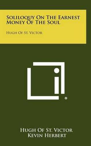 Cover image for Soliloquy on the Earnest Money of the Soul: Hugh of St. Victor