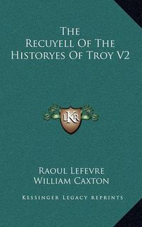 Cover image for The Recuyell of the Historyes of Troy V2