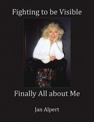 Cover image for Fighting to Be Visible Finally All About Me: Finally All About Me