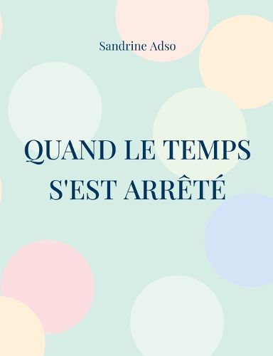 Cover image for Quand Le Temps s'est arrete