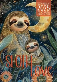 Cover image for Sloth Love 2025 Weekly Planner and Organizer