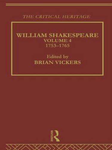 Cover image for William Shakespeare: The Critical Heritage Volume 4 1753-1765