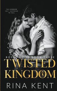 Cover image for Twisted Kingdom: A Dark High School Bully Romance