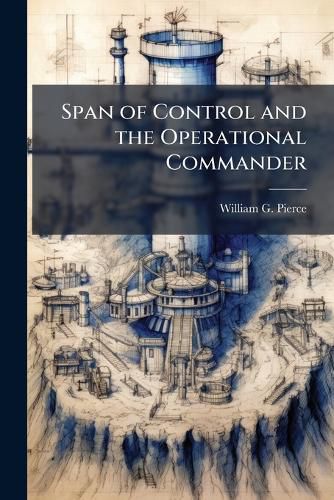 Cover image for Span of Control and the Operational Commander