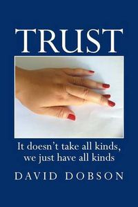 Cover image for Trust: It Doesn't Take All Kinds, We Just Have All Kinds