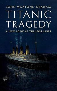 Cover image for Titanic Tragedy: A New Look at the Lost Liner