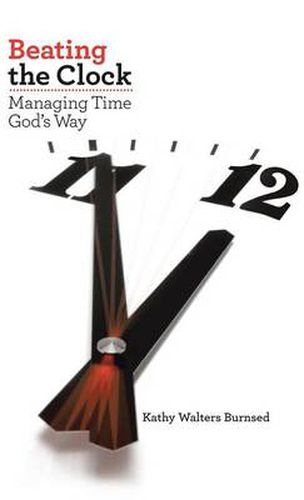 Cover image for Beating the Clock: Managing Time God's Way