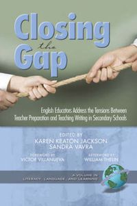 Cover image for Closing the Gap: English Educators Address the Tensions Between Teacher Preparation and Teaching Writing in Secondary Schools