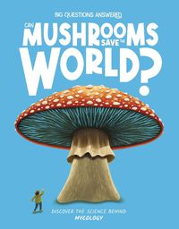 Cover image for Can Mushrooms Save the World?