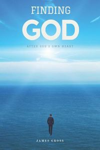 Cover image for Finding GOD: After GOD's Own Heart