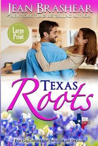 Cover image for Texas Roots (Large Print Edition): The Gallaghers of Sweetgrass Springs