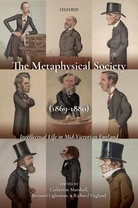 Cover image for The Metaphysical Society (1869-1880): Intellectual Life in Mid-Victorian England