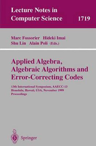 Cover image for Applied Algebra, Algebraic Algorithms and Error-Correcting Codes: 13th International Symposium, AAECC-13 Honolulu, Hawaii, USA, November 15-19, 1999 Proceedings