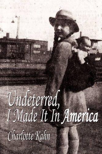 Cover image for Undeterred, I Made It in America