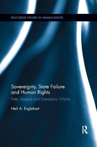 Cover image for Sovereignty, State Failure and Human Rights: Petty Despots and Exemplary Villains