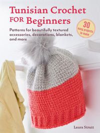 Cover image for Tunisian Crochet for Beginners: 30 easy projects to make