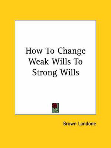 Cover image for How to Change Weak Wills to Strong Wills