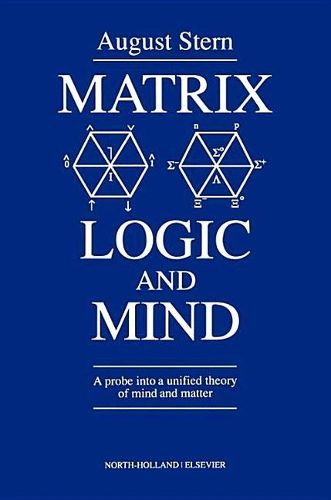 Cover image for Matrix Logic and Mind: A Probe Into a Unified Theory of Mind and Matter