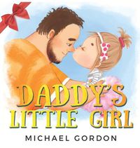 Cover image for Daddy's Little Girl: Childrens book about a Cute Girl and her Superhero Dad