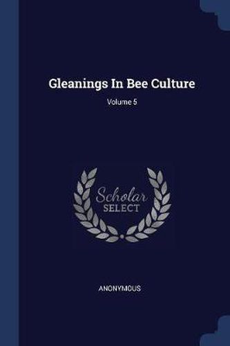 Cover image for Gleanings in Bee Culture; Volume 5