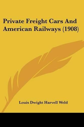 Cover image for Private Freight Cars and American Railways (1908)