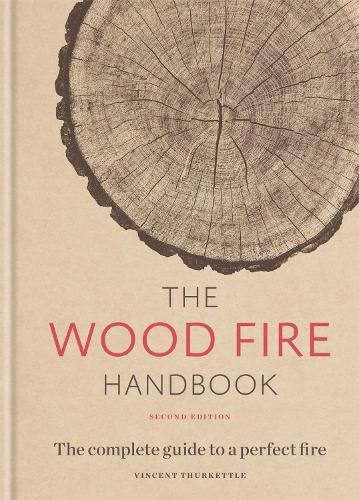 Cover image for The Wood Fire Handbook: The complete guide to a perfect fire