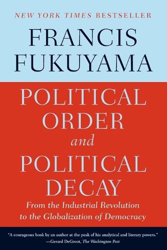 Cover image for Political Order and Political Decay: From the Industrial Revolution to the Globalization of Democracy