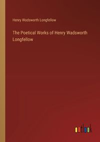 Cover image for The Poetical Works of Henry Wadsworth Longfellow