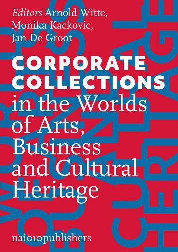 Cover image for Corporate Collections in the Worlds of Arts, Business and Cultural Heritage