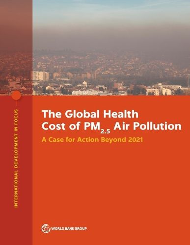 The Global Health Cost of PM2.5 Air Pollution: A Case for Action Beyond 2021