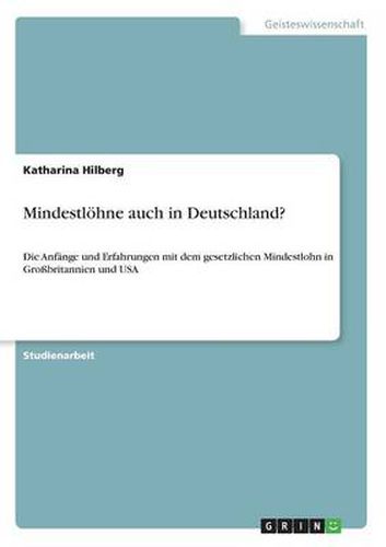 Cover image for Mindestloehne auch in Deutschland?: Die Anfange und Erfahrungen mit dem gesetzlichen Mindestlohn in Grossbritannien und USA