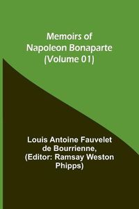 Cover image for Memoirs of Napoleon Bonaparte (Volume 01)