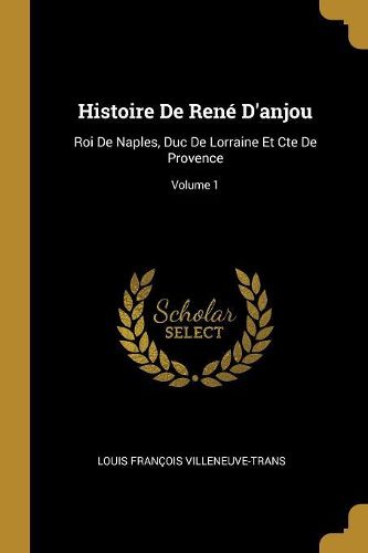 Cover image for Histoire De Rene D'anjou