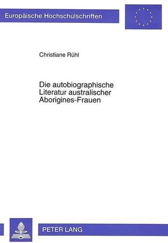Cover image for Die Autobiographische Literatur Australischer Aborigines-Frauen: Eine Ethnologische Studie
