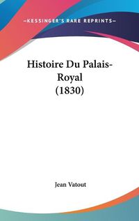 Cover image for Histoire Du Palais-Royal (1830)