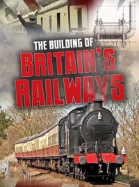 Cover image for The Building of Britain's Railways