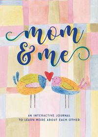 Cover image for Mom & Me  - Second Edition: An Interactive Journal to Learn More About Each Other