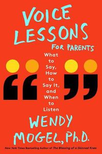 Cover image for Voice Lessons for Parents: What to Say, How to Say It, and When to Listen