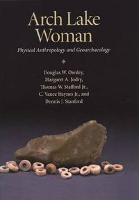 Cover image for Arch Lake Woman: Physical Anthropology and Geoarchaeology