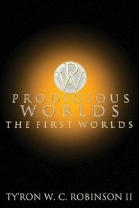 Cover image for Prodigious Worlds: The First Worlds